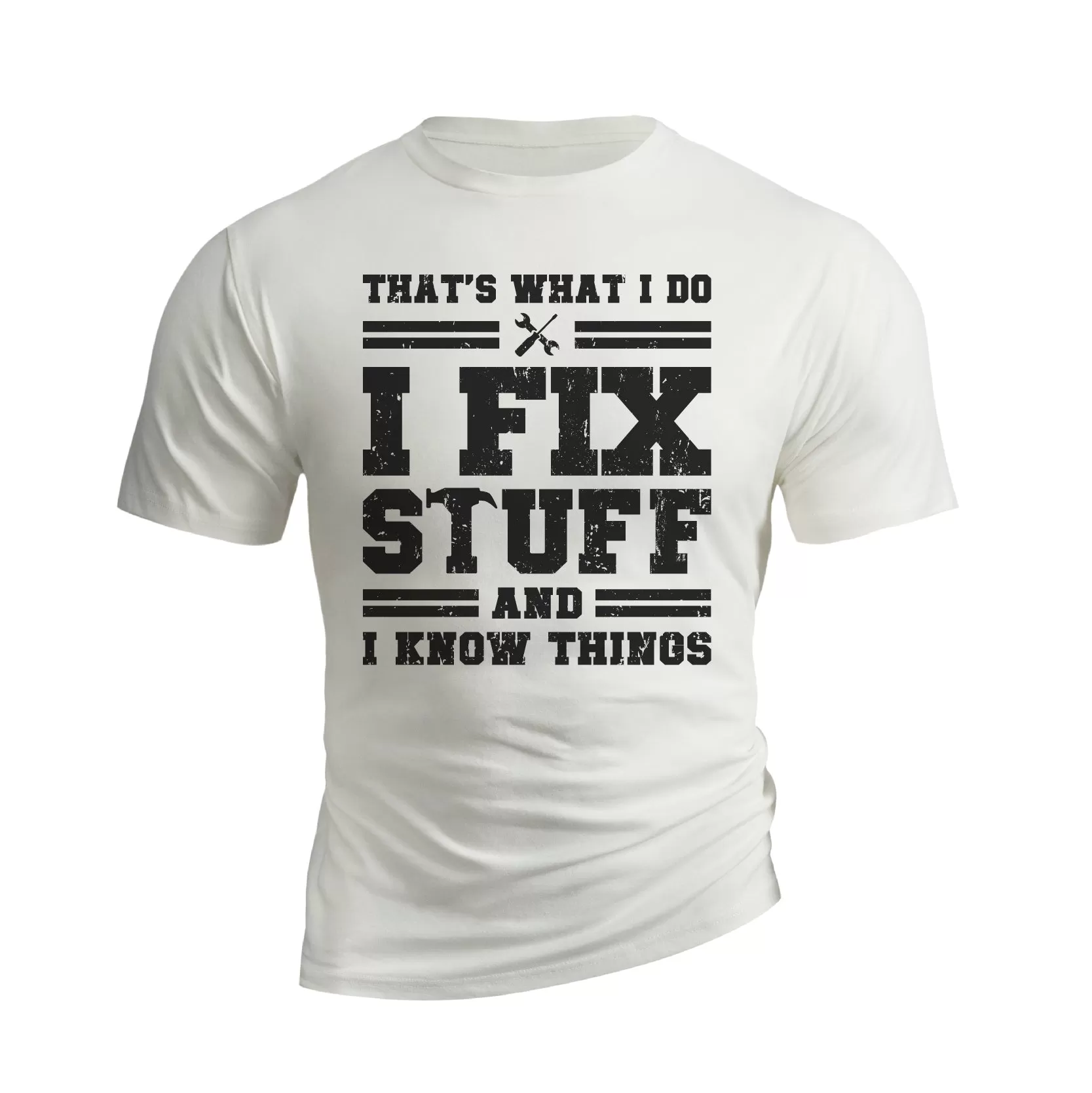 I FIX STUFF AND I KNOW THINGS 100% COTTON  GRAPHIC TEE