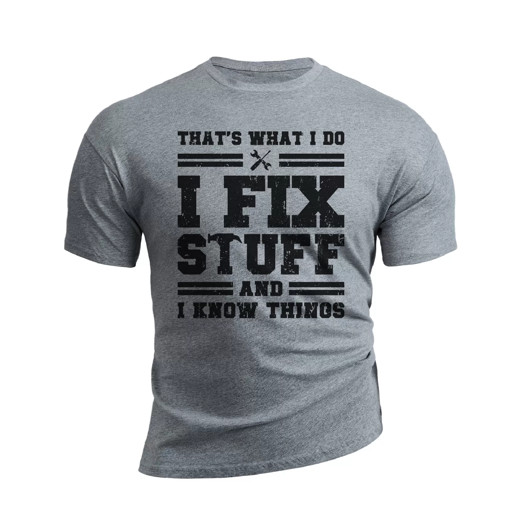 I FIX STUFF AND I KNOW THINGS 100% COTTON  GRAPHIC TEE