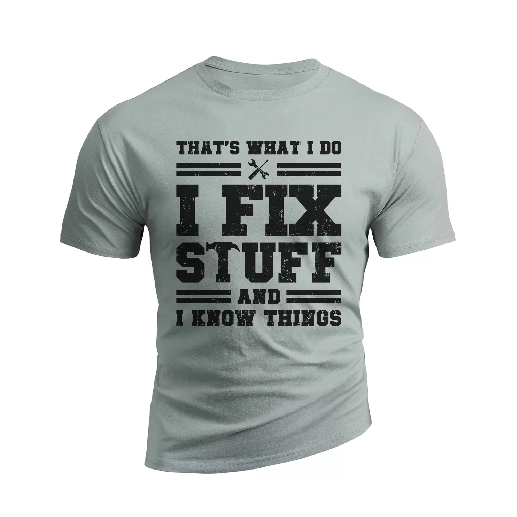 I FIX STUFF AND I KNOW THINGS 100% COTTON  GRAPHIC TEE