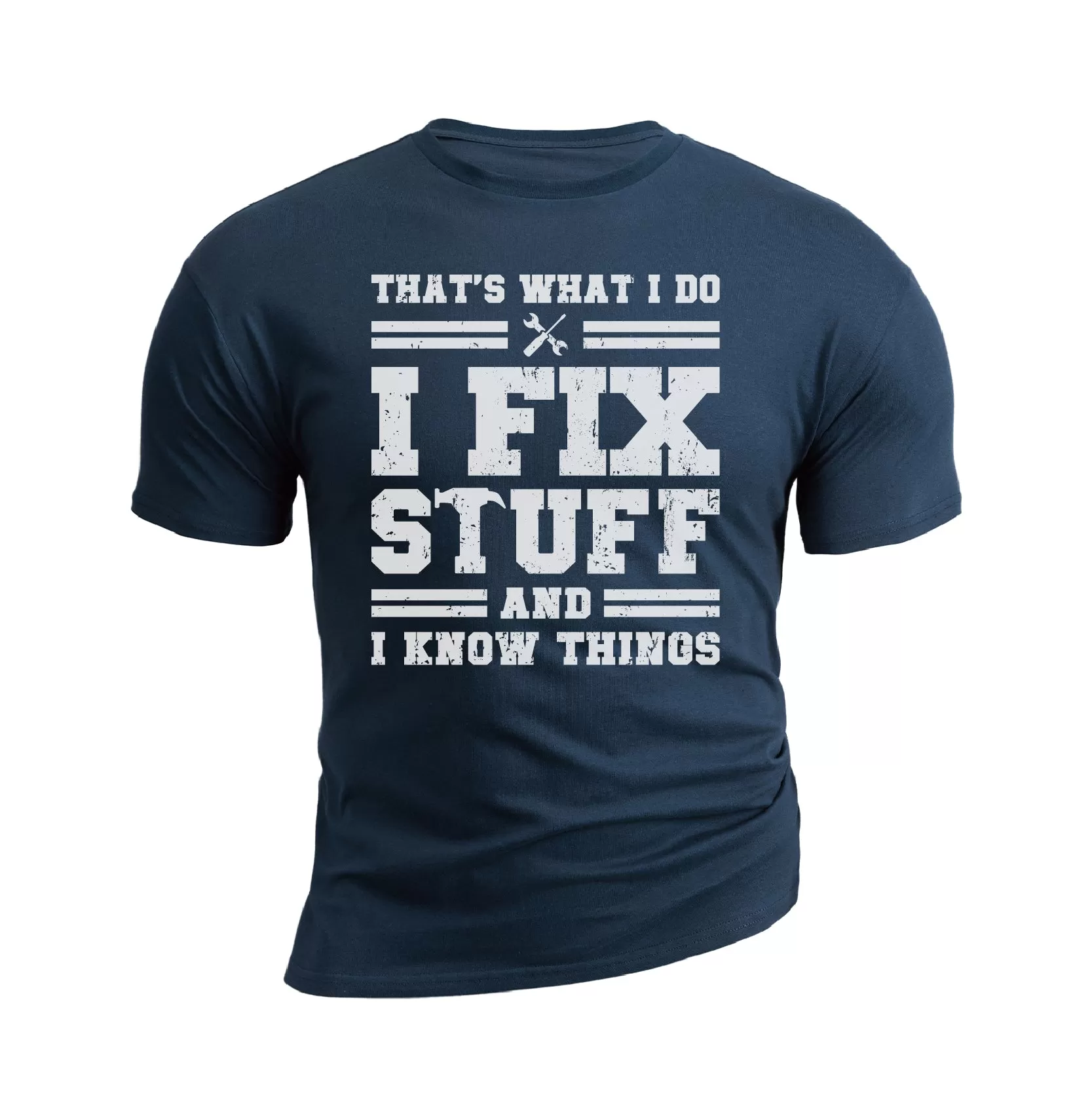 I FIX STUFF AND I KNOW THINGS 100% COTTON  GRAPHIC TEE