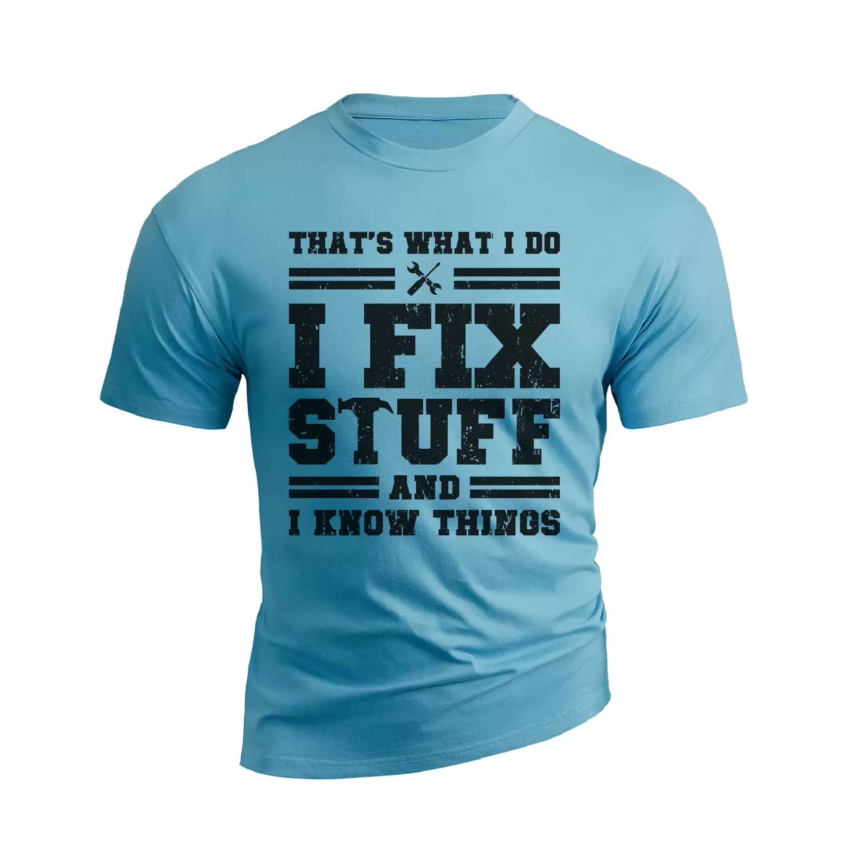 I FIX STUFF AND I KNOW THINGS 100% COTTON  GRAPHIC TEE